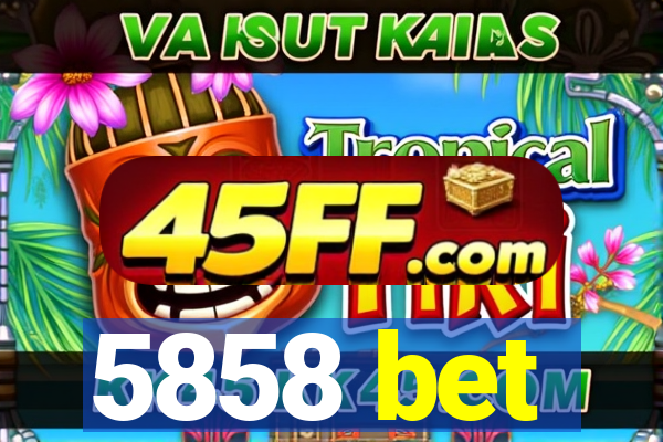 5858 bet